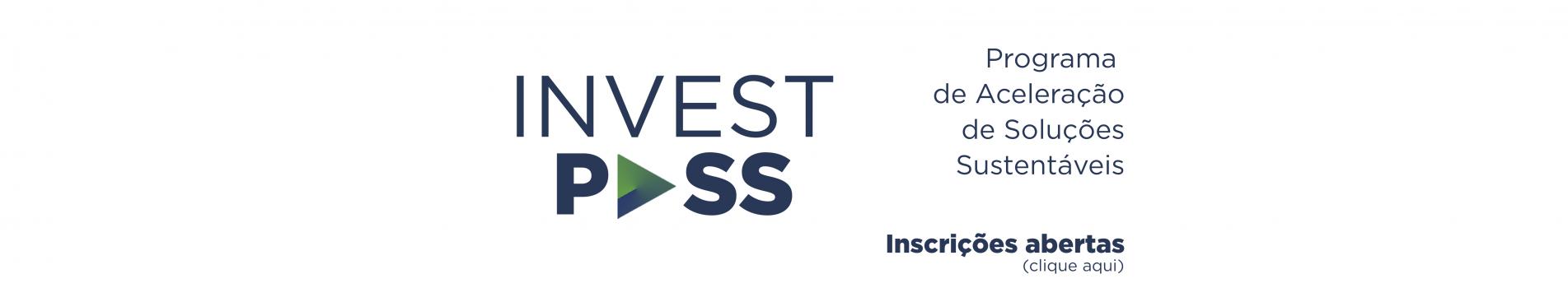 Banner do Programa Invest Pass. Texto: programa de aceleração de soluções sustentáveis. Inscrições abertas, clique aqui. 